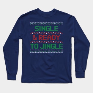 Single And Ready To Jingle Christmas Long Sleeve T-Shirt